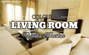 Vastu Shastra's directions for the Home living room